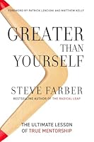 Greater Than Yourself: The Ultimate Lesson of True Mentorship 0989300285 Book Cover