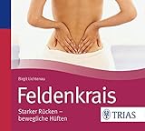 Feldenkrais - Hörbuch: Starker Rücken - bewegliche Hüften (Hörbuch Gesundheit) - Birgit Lichtenau 