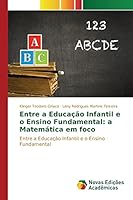 Entre a Educacao Infantil E O Ensino Fundamental: A Matematica Em Foco 6130167601 Book Cover