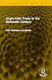  Anglo-Irish Trade in the Sixteenth Century (Routledge Revivals)