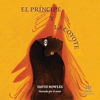 El príncipe y la coyote [The Prince and the Coyote] Audiolibro Por David Bowles, Amanda Mijangos - illustrator arte de