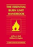 The Essential Burn Unit Handbook