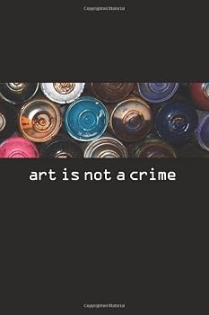 Art is not a crime.: Graffiti Sketchbook, Blackbook for writers, artists | Train, Subway Bombing Planner (160 pages, train drafts pages, 6 x 9")