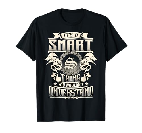 It's A SMART Thing You Wouldn't Understand Family Name T-Shirt