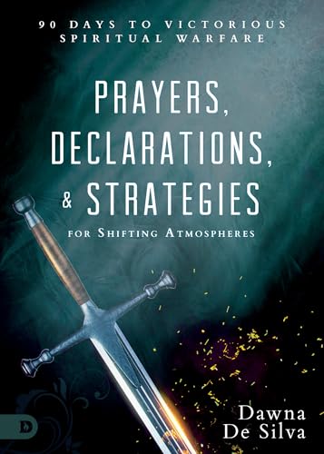 Prayers, Declarations, and Strategies for Shifting Atmospheres: 90 Days to Victorious Spiritual...