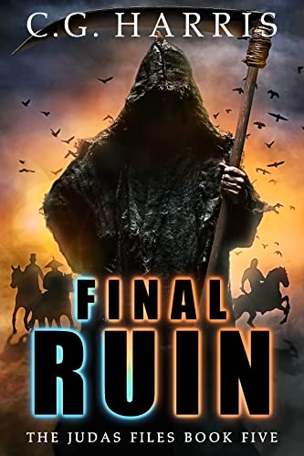 Final Ruin: A Dark Humor Urban Fantasy Supernatural Adventure (The Judas Files Book 5) by [C.G. Harris]