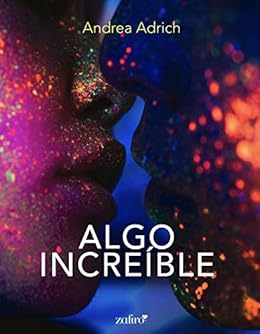 Algo Increible Spanish Edition Kindle Edition By Adrich Andrea Literature Fiction Kindle Ebooks Amazon Com