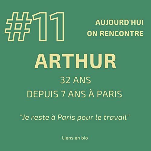 Page de couverture de #11 - Arthur - "Je reste à Paris pour le travail" tout en partant en escapade les weekends.