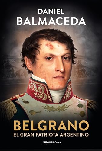 Belgrano. El gran patriota argentino (Spanish Edition)
