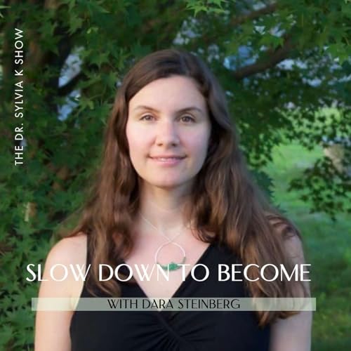 Slow Down to Become with Dara Steinberg