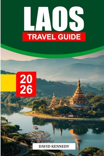 LAOS TRAVEL GUIDE 2026: Discover the Mekong, Buddhist Temples, Waterfalls & Hidden Villages with Scenic Routes and Slow Travel Itineraries