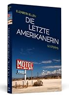 Die letzte Amerikanerin: Zwölf Storys 3862653390 Book Cover