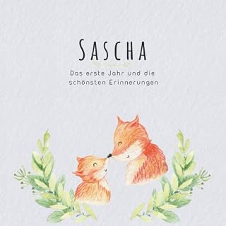 Sascha Das erste Jahr und die schönsten Erinnerungen: Baby Tagebuch I Babyalbum I Erinnerungsalbum I Eintragealbum I Kinderbuch I Babybuch I Perfektes ... Babyparty Geschenk für die Geburt von Sascha