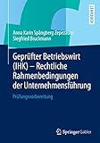  Geprüfter Betriebswirt (IHK) - Rechtliche Rahmenbedingungen der Unternehmensführung: Prüfungsvorbereitung