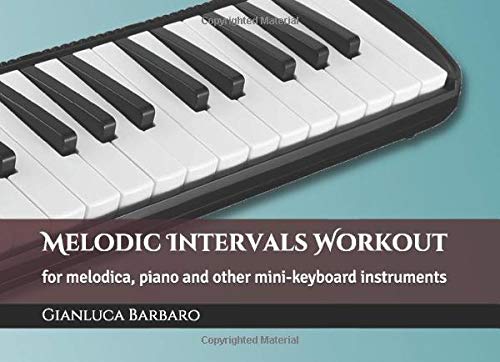 Melodic Intervals Workout: on the melodica and other mini-keyboard instruments (Melodicamente)