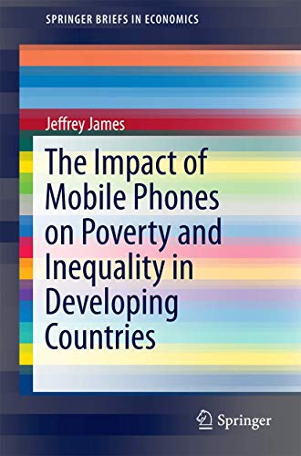 The Impact of Mobile Phones on Poverty and Inequality in Developing Countries (SpringerBriefs in Economics)