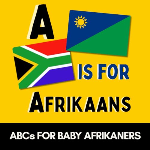 A is for Afrikaans - My First Afrikaans ABC Book for Babies and Toddlers: Learn the Alphabet with Simple Afrikaans Words | South African Baby Gift | B ... Braai, L is for Lekker (Alphabet Explorers)