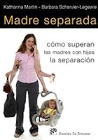 Madre separada: Cómo superan las madres con hijos la separación (AMAE) 8433023578 Book Cover