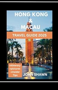 Hong kong & Macau Travel Guide 2025