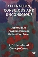 Alienation, Conscious and Unconscious: Reflections on Psychoanalysis and Sociopolitical Issues 1800133138 Book Cover