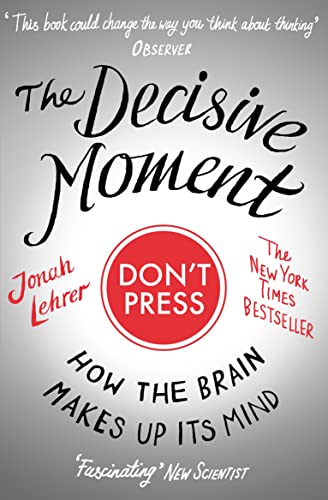 The Decisive Moment: How The Brain Makes Up Its Mind