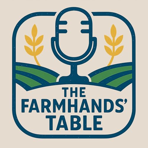 Page de couverture de The Farmhands' Table Podcast