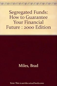 Paperback Segregated Funds: How to Guarantee Your Financial Future : 2000 Edition Book