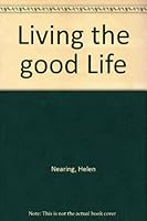 Living the good Life B000LPNIYE Book Cover