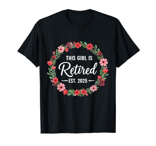 This Girls Is Retired Est. 2025 Floral Para Mujeres Jubilación Camiseta