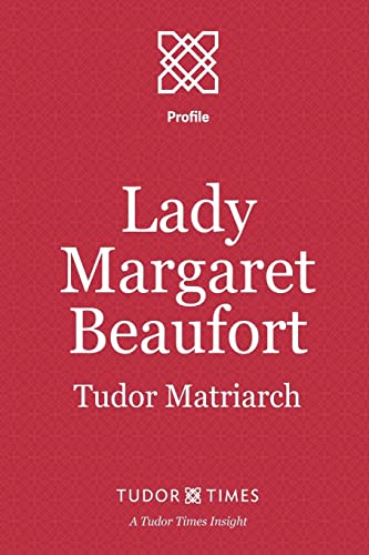 Lady Margaret Beaufort: Tudor Matriarch: Volume 13