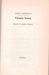 Titanic Town: Memoirs of a Belfast Girlhood