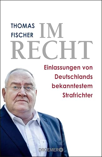 Im Recht: Einlassungen von Deutschlands bekanntestem Strafrichter (German Edition)