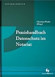 Praxishandbuch Datenschutz im Notariat (NotarPraxis)