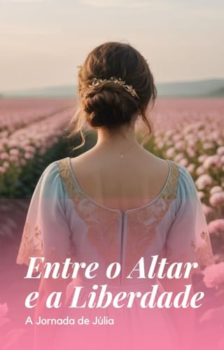 Entre o Altar e a Liberdade: A Jornada de Júlia