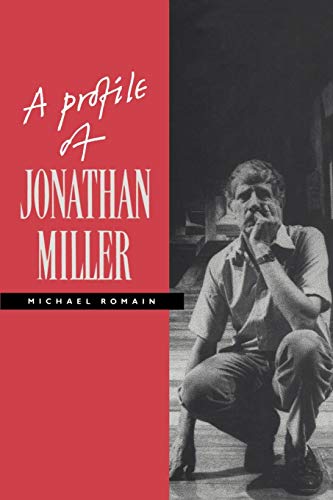 A Profile of Jonathan Miller 0521409535 Book Cover