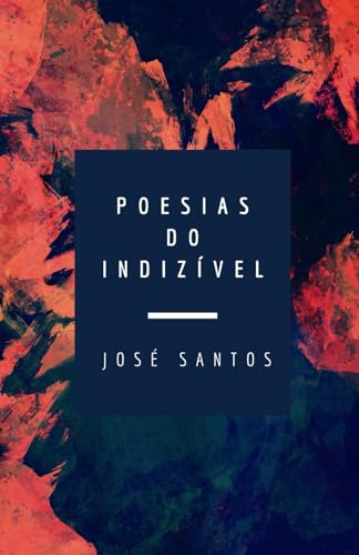 POESIAS DO INDIZÍVEL (Portuguese Edition) - Santos, José