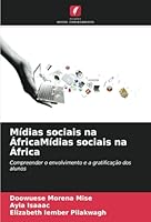 Mídias sociais na ÁfricaMídias sociais na África: Compreender o envolvimento e a gratificação dos alunos (Portuguese Edition) 6208657946 Book Cover