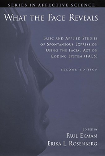 What the Face Reveals: Basic and Applied Studies of Spontaneous Expression Using the Facial Action Coding System (FACS) (Series in Affective Science) (English Edition)