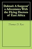 daktarin gel deutsch  Daktari: A Surgeon\'s Adventures With the Flying Doctors of East Africa (English Edition)