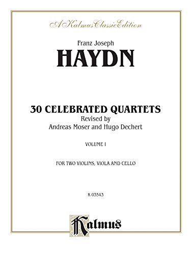 Thirty Celebrated String Quartets, Vol 1: Op. 9, No. 2; Op. 17, No. 5; Op. 50, No. 6; Op. 54, Nos. 1, 2, 3; Op. 64, Nos. 2, 3, 4; Op. 74, Nos. 1, 2, 3; Op. 77, Nos. 1, 2 (Kalmus Edition, Vol 1)