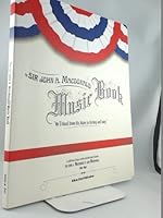The Sir John A. Macdonald Music Book: We'll Hand Down His Name in History and Song 0986597430 Book Cover