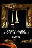 Un fantasma contro i de' Medici (La rivalsa del sangue, Band 3)
