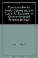 Community Mental Health Centers and the Courts: An Evaluation of Community-Based Forensic Services 0803230834 Book Cover