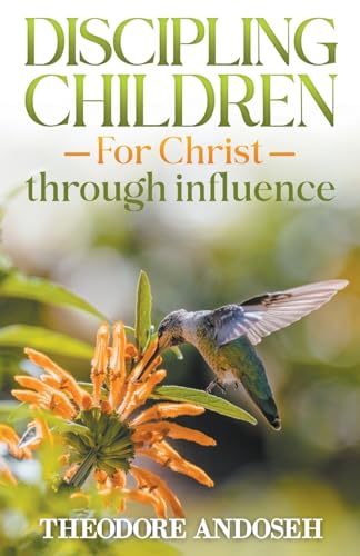 Discipling Children for Christ Through Influence: 1