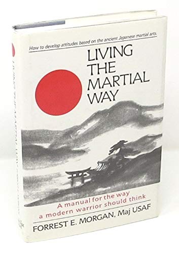 Living the Martial Way: a Manual for the Way a