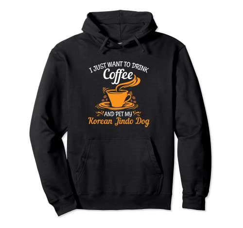 Drink Coffee Pet My Korean Jindo Dog divertido regalo Sudadera con Capucha