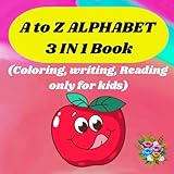 A to z alphapet 3 in 1 book: Colouring, writing, reading only for kids