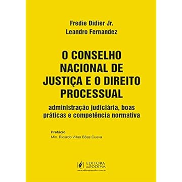 Capa do livro O Conselho Nacional de Justiça e o Direito Processual: Administração Judiciária, Boas Práticas e Competência Normativa