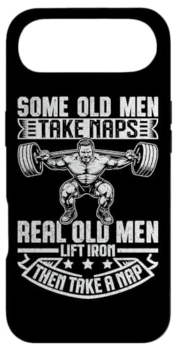 Some Old Men Take Naps Real Old Men Lift Iron Then Take A NaB X}zP[X iPhone Air p