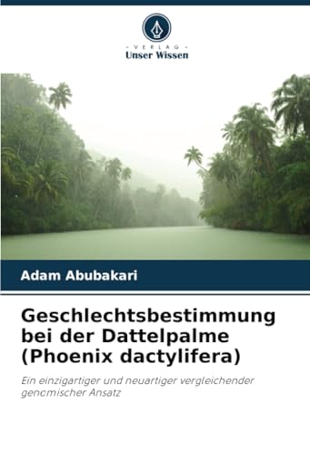 Geschlechtsbestimmung bei der Dattelpalme (Phoenix dactylifera): Ein einzigartiger und neuartiger vergleichender genomischer Ansatz